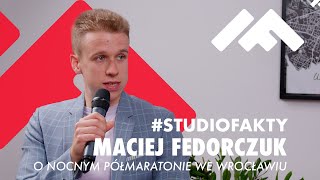 #StudioFakty z Maciejem Fedorczukiem -  Nocny Półmaraton we Wrocławiu