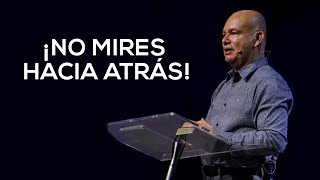 ¡No Mires Hacia Atrás! - Pastor Francisco Garza (23/Septiembre/2020)