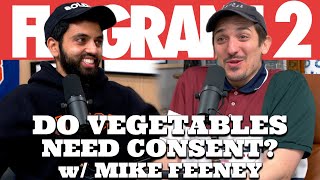 Do Vegetables Need Consent? w/ Mike Feeney | Flagrant 2 w/ Andrew Schulz and Akaash Singh