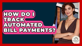 How Do I Track Automated Bill Payments? - Minimalist Home Life