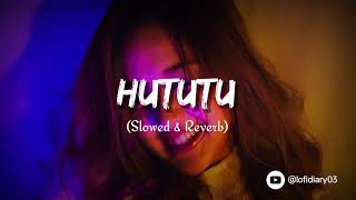 Hututu (slowed & Reverb) | Lofi song | lofi diary