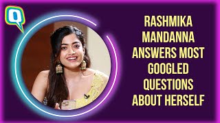 Rashmika Mandanna Answers Most Googled Questions About Herself | The Quint