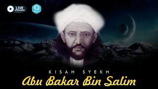 [LIVE] KISAH SYEKH ABU BAKAR BIN SALIM