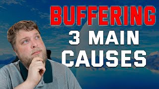 3 Main Causes Of BUFFERING