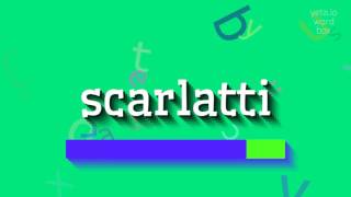 સ્કારલેટી - તેનો ઉચ્ચાર કેવી રીતે કરવો?  #સ્કારલાટી (SCARLATTI - HOW TO PRONOUNCE IT?