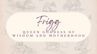 Frigg: Queen Goddess of Wisdom and Motherhood | Norse Mythology