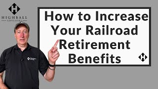 How to Increase Your Railroad Retirement Benefits