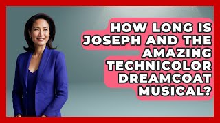 How Long Is Joseph And The Amazing Technicolor Dreamcoat Musical? - Broadway Behind The Curtain