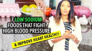7 Low Sodium Foods To Combat High Blood Pressure and Improve Heart Health!