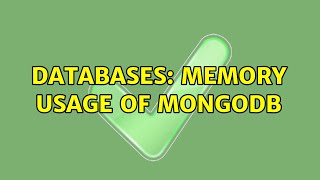 Databases: Memory usage of MongoDB