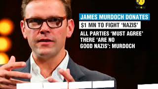 James Murdoch donates $1 million to fight 'Nazis