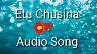 Etu chusina audio song ( mp3) .