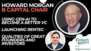 Howard Morgan, B Capital Chair - From Ham Radio to GenAI: A Remarkable Journey in Tech