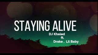 Dj Khaled - STAYING ALIVE FT. Drake , Lil Baby (LYRICS)