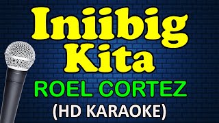 INIIBIG KITA - Roel Cortez (HD Karaoke)