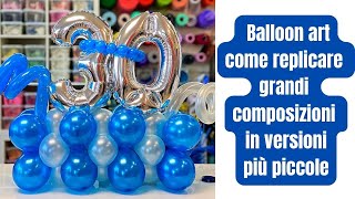 Balloon art tutorial ( come replicare composizioni grandi in versioni più piccole )