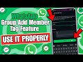 WhatsApp Group Add Member Tag Feature Explained | How to Use It Properly Step by Step