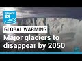 Third of glaciers to vanish by 2050 • FRANCE 24 English