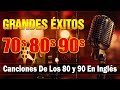 grandes exitos 80 y 90 en inglés clasicos musica de los 80 en ingles musica de los 80 y 90