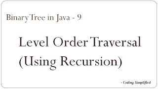 Binary Tree in Java - 9: Print elements in Level order (Using Recursion)
