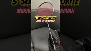 3 senjata / raket badminton favorite saat ini