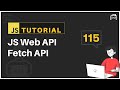 #115 JavaScript Bangla Tutorial | Web API | Fetch API