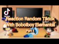 Reaction Random Tiktok with All Elemantal📺 (Part 1/2) ~Gacha Club Boboiboy~