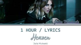 Julia Michaels | Heaven [1 Hour Loop] With Lyrics