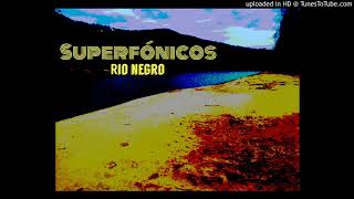 Superfónicos - Rio Negro