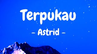 Astrid - Terpukau (Lyrics)