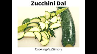 #CookingVegSimply  How To Make Healthy Zucchini Dal?