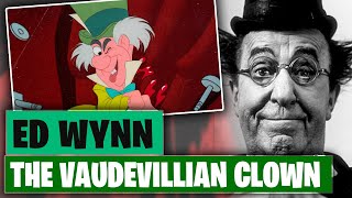 Ed Wynn The Vaudevillian Clown