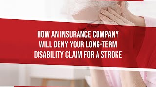 How An Insurance Company Will Deny Your Long-Term Disability Claim For a Stroke