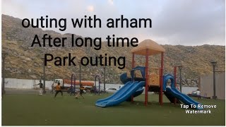 Outing With Arham ||.Park outing in sudiya Arabia