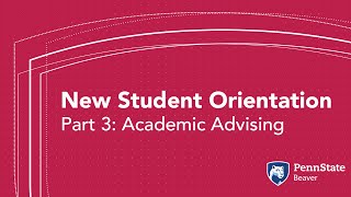 New Student Orientation Part 3: Academic Advising
