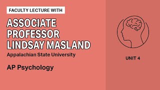 Unit 4: AP Psychology Faculty Lecture with Associate Professor Lindsay Masland