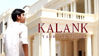 Kalank Title Track | Cover Song | Yash Rathore
