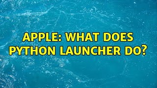 Apple: What does Python Launcher do?