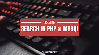 CREATING PHP SEARCH USING PHP AND MYSQL