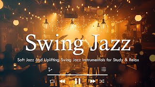 Elegant Swing Jazz | Soft Jazz and Uplifting Swing Jazz Instrumentals for Study & Relax