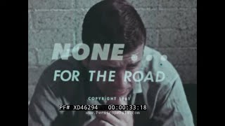 1961 “NONE FOR THE ROAD” ANTI-DUI  DRUNK DRIVING EDUCATIONAL FILM XD46294