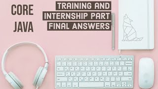 Training and Internship , Core Java Internshala Final Answers