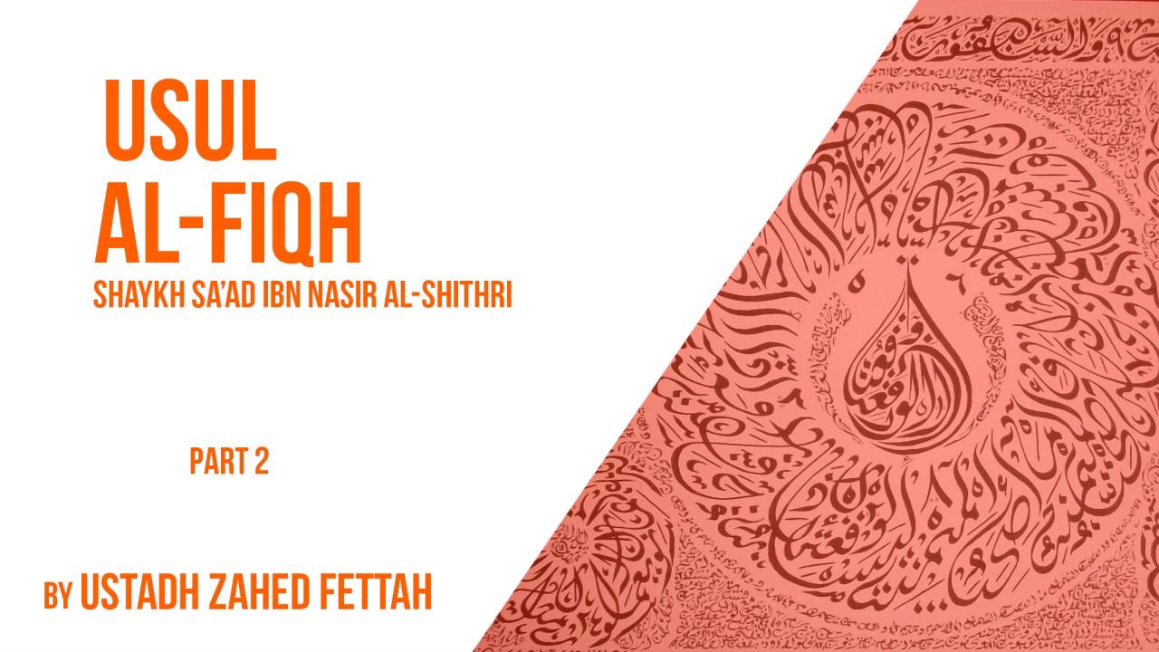 Usul Al-Fiqh - Ustadh Zahed Fettah - Part 2 - YouTube