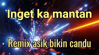 INGET KA MANTAN REMIX SUNDA BARU DJ QIBEL II WOOW BIKIN CANDU TENDANGAN BASSNYA!!!