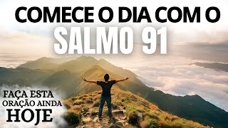 SALMO 91 PARA COMEÇAR O DIA COM DEUS  ORAÇÃO DA MANHÃ