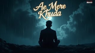 Ae Mere Khuda | Official Song by Rishab | Emotional Song of Love | Loss \u0026 Longing