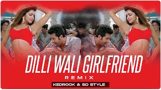 Dilliwaali Girlfriend [REMIX] - KEDROCK & SD STYLE | The Ultimate Bollywood Vol.1 | Wedding Edition