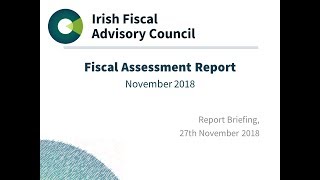 Fiscal Council Report Briefing Fiscal Assessment Report November 2018