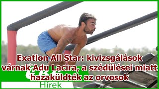 Exatlon All Star: kivizsgálások várnak Adu Lacira, a szédülései miatt hazaküldték az orvosok