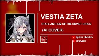 VESTIA ZETA - STATE ANTHEM OF THE SOVIET UNION / USSR NATIONAL ANTHEM || (AI Cover)